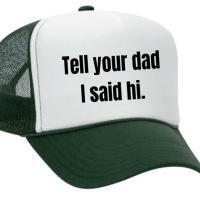 Tell Your Dad I Said Hi Trucker Hat, BagMYGift