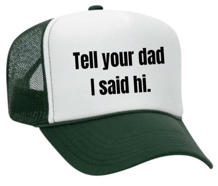 Tell Your Dad I Said Hi Trucker Hat, BagMYGift