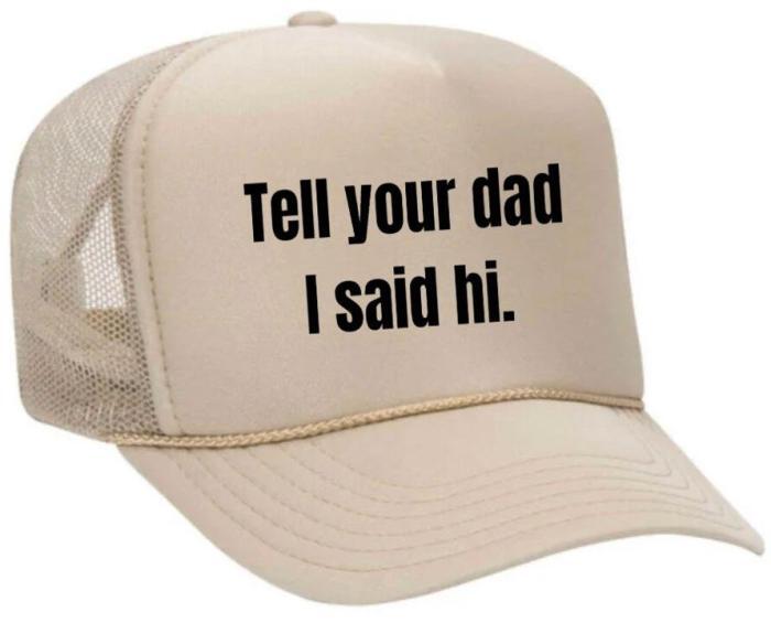 Tell Your Dad I Said Hi Trucker Hat, BagMYGift