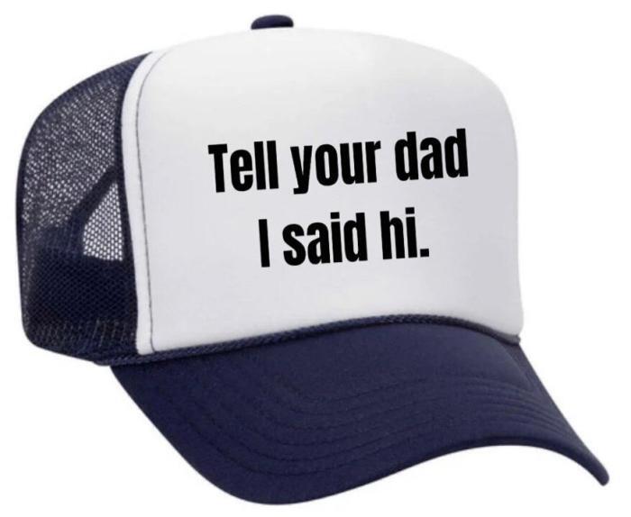 Tell Your Dad I Said Hi Trucker Hat, BagMYGift