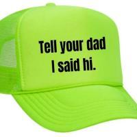 Tell Your Dad I Said Hi Trucker Hat, BagMYGift
