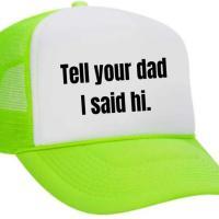 Tell Your Dad I Said Hi Trucker Hat, BagMYGift