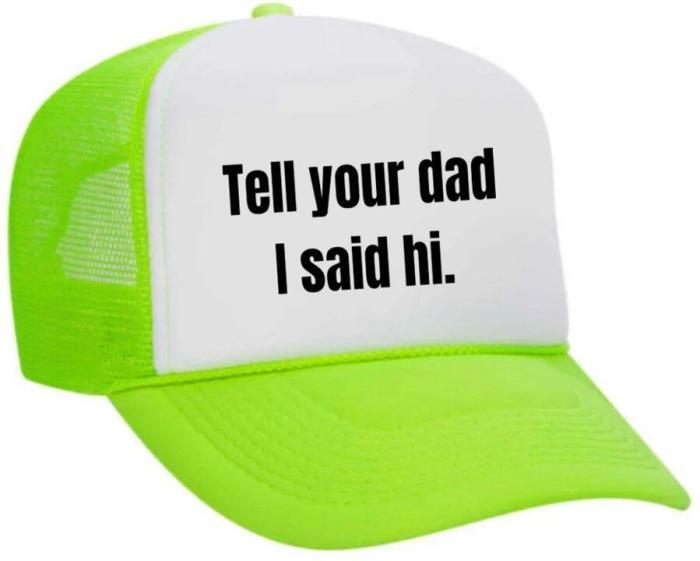 Tell Your Dad I Said Hi Trucker Hat, BagMYGift