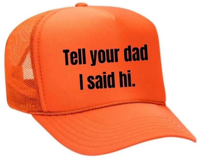 Tell Your Dad I Said Hi Trucker Hat, BagMYGift