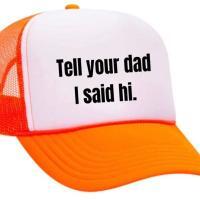 Tell Your Dad I Said Hi Trucker Hat, BagMYGift