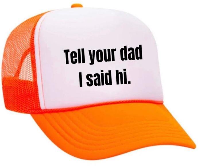 Tell Your Dad I Said Hi Trucker Hat, BagMYGift
