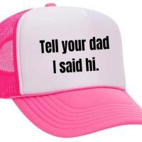 Tell Your Dad I Said Hi Trucker Hat, BagMYGift