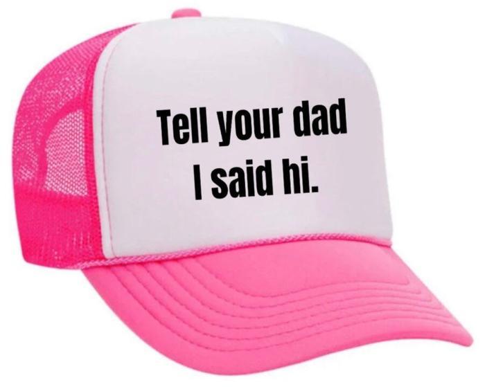 Tell Your Dad I Said Hi Trucker Hat, BagMYGift