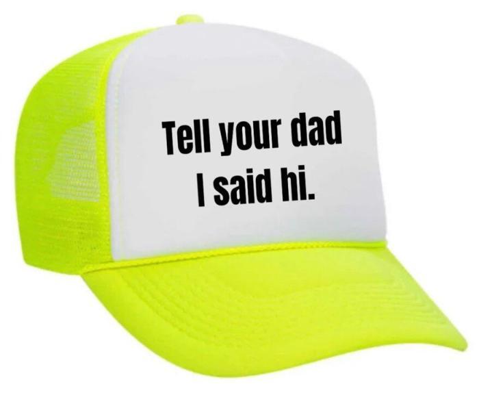 Tell Your Dad I Said Hi Trucker Hat, BagMYGift