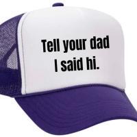Tell Your Dad I Said Hi Trucker Hat, BagMYGift