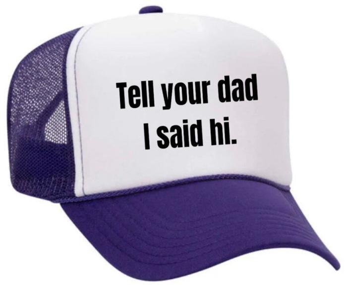 Tell Your Dad I Said Hi Trucker Hat, BagMYGift