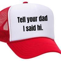 Tell Your Dad I Said Hi Trucker Hat, BagMYGift