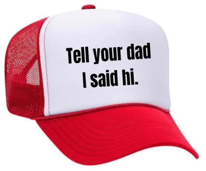 Tell Your Dad I Said Hi Trucker Hat, BagMYGift