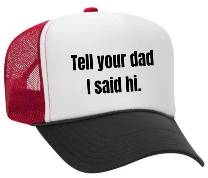 Tell Your Dad I Said Hi Trucker Hat, BagMYGift
