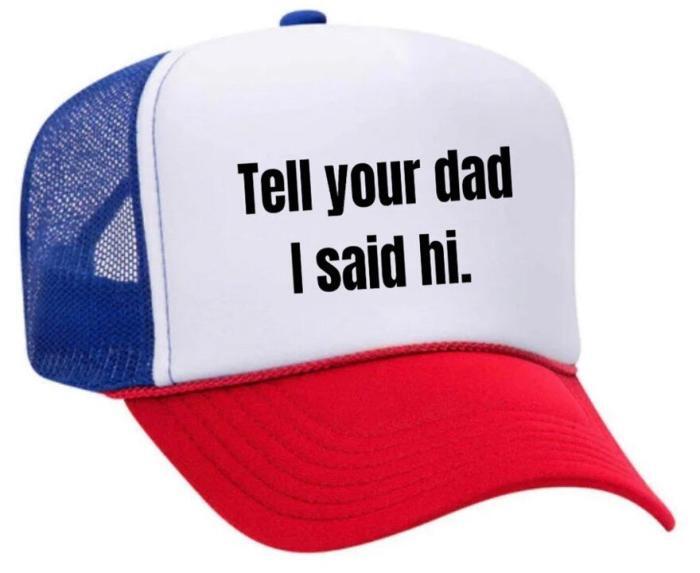 Tell Your Dad I Said Hi Trucker Hat, BagMYGift