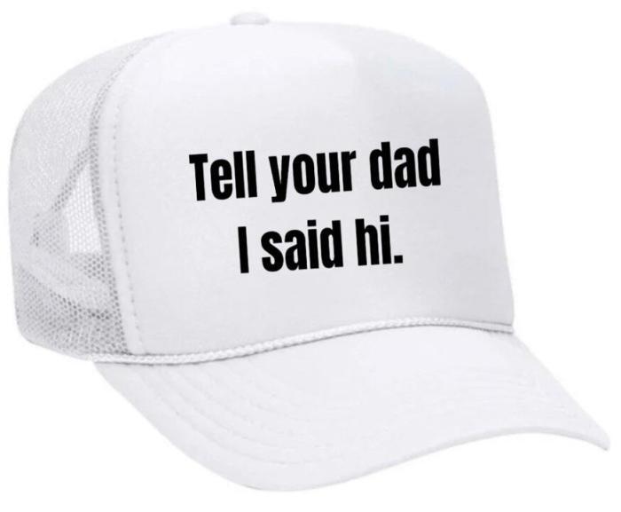 Tell Your Dad I Said Hi Trucker Hat, BagMYGift