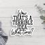 Terrible Idea Vinyl Sticker, BagMYGift