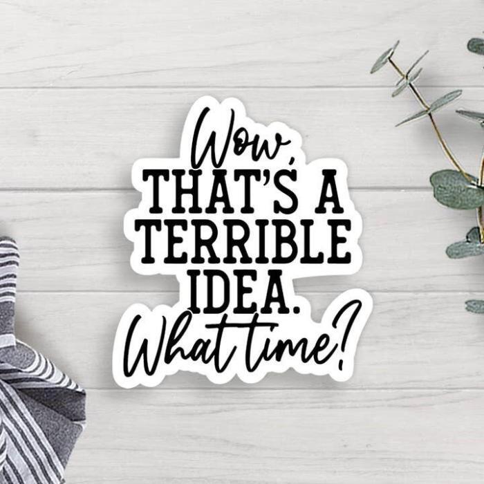 Terrible Idea Vinyl Sticker, BagMYGift