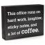 Home Office/Desk Decor Funny Wood Sign - This Office Runs On