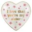 i love that you are my sister trinket dish, BagMYGift