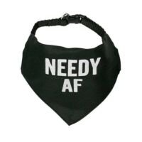 Needy Af Pet Bandana/Collar, BagMYGift